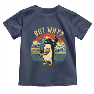But Why Penguin Toddler T Shirt Nihilist Penguin Mountain Hiking TS14 Navy Print Your Wear