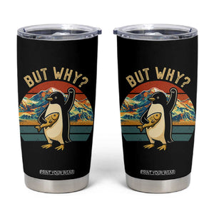But Why Penguin Tumbler Cup Nihilist Penguin Mountain Hiking TS14 Black Print Your Wear