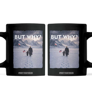 But Why Penguin Coffee Mug Trump Nihilist Penguin Political Meme Minimal TS14 Black Print Your Wear