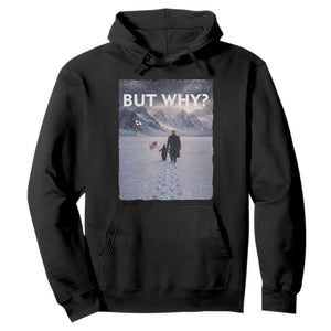But Why Penguin Hoodie Trump Nihilist Penguin Political Meme Minimal TS14 Black Print Your Wear