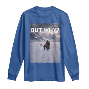 But Why Penguin Long Sleeve Shirt Trump Nihilist Penguin Political Meme Minimal TS14 Royal Blue Print Your Wear