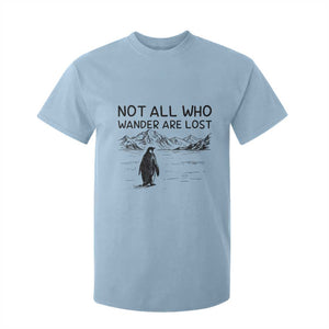 But Why Penguin T Shirt For Kid Not All Who Wander Are Lost TS14 Light Blue Print Your Wear