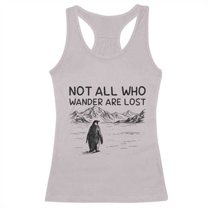 But Why Penguin Racerback Tank Top Not All Who Wander Are Lost TS14 Ice Gray Print Your Wear