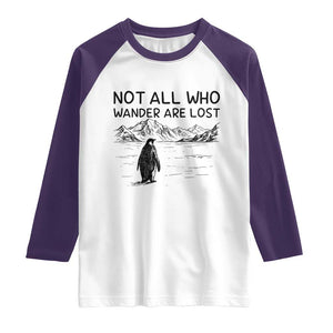 But Why Penguin Raglan Shirt Not All Who Wander Are Lost TS14 White Purple Print Your Wear