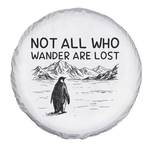 But Why Penguin Spare Tire Cover Not All Who Wander Are Lost TS14 Print Your Wear