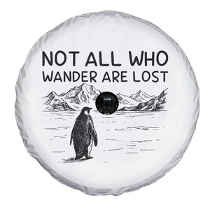 But Why Penguin Spare Tire Cover Not All Who Wander Are Lost TS14 Print Your Wear