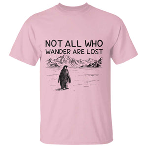 But Why Penguin T Shirt Not All Who Wander Are Lost TS14 Light Pink Print Your Wear