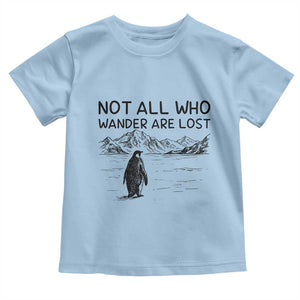 But Why Penguin Toddler T Shirt Not All Who Wander Are Lost TS14 Light Blue Print Your Wear