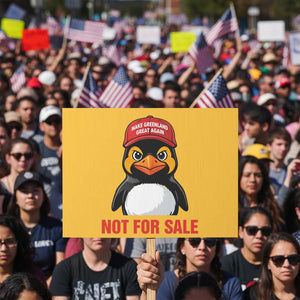 Greenland Is Not for Sale Protest Sign Funny Nihilist Penguin FDT Political Meme TS14 Horizontal 18" × 24" Yellow Print Your Wear