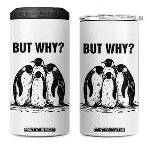 But Why Penguin 4 in 1 Can Cooler Tumbler Funny Nihilist Hiking TS14 One Size: 16 oz White Print Your Wear