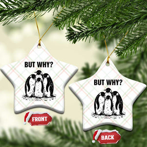 But Why Penguin Ceramic Ornament Funny Nihilist Hiking TS14 Print Your Wear