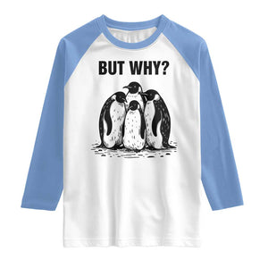 But Why Penguin Raglan Shirt Funny Nihilist Hiking TS14 White Carolina Blue Print Your Wear