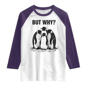 But Why Penguin Raglan Shirt Funny Nihilist Hiking TS14 White Purple Print Your Wear