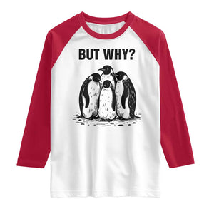 But Why Penguin Raglan Shirt Funny Nihilist Hiking TS14 White Red Print Your Wear