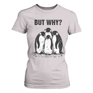 But Why Penguin T Shirt For Women Funny Nihilist Hiking TS14 Ice Gray Print Your Wear