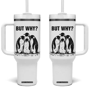 But Why Penguin Tumbler With Handle Funny Nihilist Hiking TS14 One Size: 40 oz White Print Your Wear
