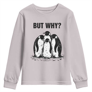 But Why Penguin Youth Sweatshirt Funny Nihilist Hiking TS14 Ice Gray Print Your Wear