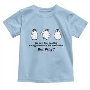 But Why Penguin Toddler T Shirt Trendy Nihilist Sad Penguin Mountains Meme TS14 Light Blue Print Your Wear