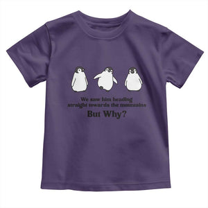 But Why Penguin Toddler T Shirt Trendy Nihilist Sad Penguin Mountains Meme TS14 Purple Print Your Wear