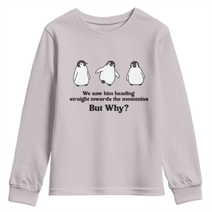But Why Penguin Youth Sweatshirt Trendy Nihilist Sad Penguin Mountains Meme TS14 Ice Gray Print Your Wear