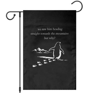 But Why Penguin Garden Flag Funny Nihilist Penguin Hiking Meme Head Towards The Mountains TS14 Black Print Your Wear