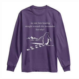 But Why Penguin Long Sleeve Shirt Funny Nihilist Penguin Hiking Meme Head Towards The Mountains TS14 Purple Print Your Wear