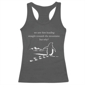 But Why Penguin Racerback Tank Top Funny Nihilist Penguin Hiking Meme Head Towards The Mountains TS14 Dark Heather Print Your Wear