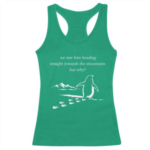 But Why Penguin Racerback Tank Top Funny Nihilist Penguin Hiking Meme Head Towards The Mountains TS14 Irish Green Print Your Wear