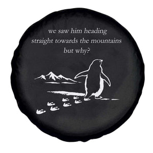 But Why Penguin Spare Tire Cover Funny Nihilist Penguin Hiking Meme Head Towards The Mountains TS14 Print Your Wear