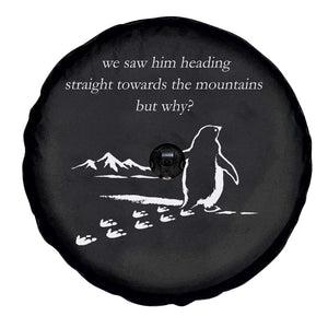 But Why Penguin Spare Tire Cover Funny Nihilist Penguin Hiking Meme Head Towards The Mountains TS14 Print Your Wear