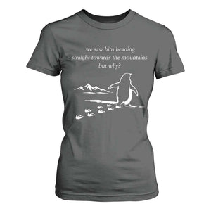 But Why Penguin T Shirt For Women Funny Nihilist Penguin Hiking Meme Head Towards The Mountains TS14 Dark Heather Print Your Wear