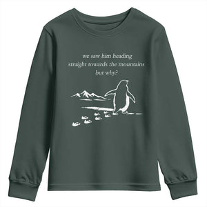 But Why Penguin Youth Sweatshirt Funny Nihilist Penguin Hiking Meme Head Towards The Mountains TS14 Dark Forest Green Print Your Wear