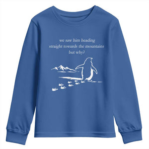 But Why Penguin Youth Sweatshirt Funny Nihilist Penguin Hiking Meme Head Towards The Mountains TS14 Royal Blue Print Your Wear