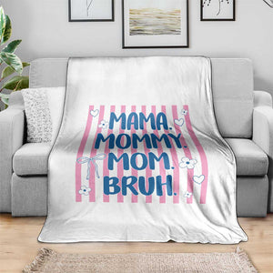 Mama Mommy Mom Bruh Throw Blanket Funny Mom Life TS14 Print Your Wear