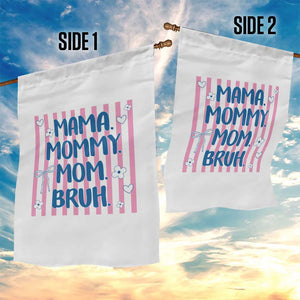 Mama Mommy Mom Bruh Garden Flag Funny Mom Life TS14 Print Your Wear