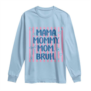 Mama Mommy Mom Bruh Long Sleeve Shirt Funny Mom Life TS14 Light Blue Print Your Wear