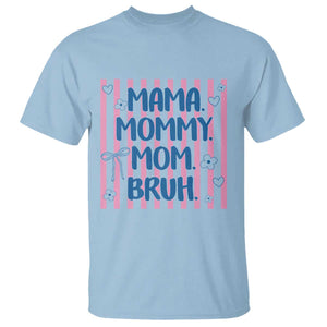 Mama Mommy Mom Bruh T Shirt Funny Mom Life TS14 Light Blue Print Your Wear