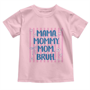 Mama Mommy Mom Bruh Toddler T Shirt Funny Mom Life TS14 Light Pink Print Your Wear