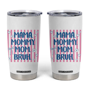Mama Mommy Mom Bruh Tumbler Cup Funny Mom Life TS14 White Print Your Wear
