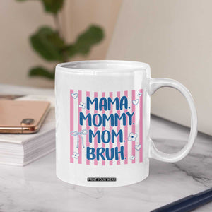 Mama Mommy Mom Bruh Coffee Mug Funny Mom Life TS14 Print Your Wear