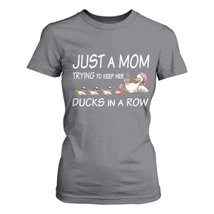Funny Duck Mom T Shirt For Women Just A Mom Trying To Keep Her Ducks In A Row TS14 Charcoal Print Your Wear