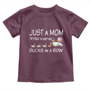 Funny Duck Mom Toddler T Shirt Just A Mom Trying To Keep Her Ducks In A Row TS14 Maroon Print Your Wear