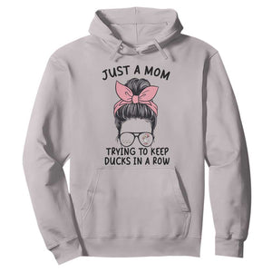 Just A Mom Trying To Keep Her Ducks In A Row Hoodie Funny Duck Mom Messy Hair Bun Moms Life TS14 Ice Gray Print Your Wear