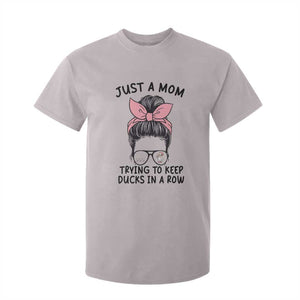 Just A Mom Trying To Keep Her Ducks In A Row T Shirt For Kid Funny Duck Mom Messy Hair Bun Moms Life TS14 Ice Gray Print Your Wear