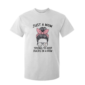 Just A Mom Trying To Keep Her Ducks In A Row T Shirt For Kid Funny Duck Mom Messy Hair Bun Moms Life TS14 White Print Your Wear