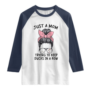 Just A Mom Trying To Keep Her Ducks In A Row Raglan Shirt Funny Duck Mom Messy Hair Bun Moms Life TS14 White Navy Print Your Wear