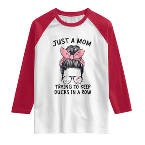 Just A Mom Trying To Keep Her Ducks In A Row Raglan Shirt Funny Duck Mom Messy Hair Bun Moms Life TS14 White Red Print Your Wear