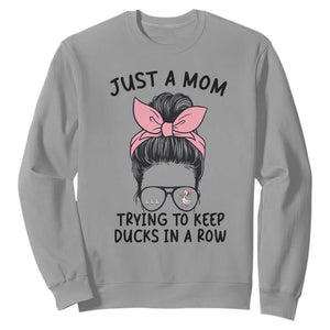 Just A Mom Trying To Keep Her Ducks In A Row Sweatshirt Funny Duck Mom Messy Hair Bun Moms Life TS14 Sport Gray Print Your Wear