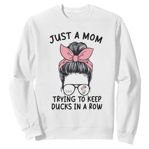 Just A Mom Trying To Keep Her Ducks In A Row Sweatshirt Funny Duck Mom Messy Hair Bun Moms Life TS14 White Print Your Wear