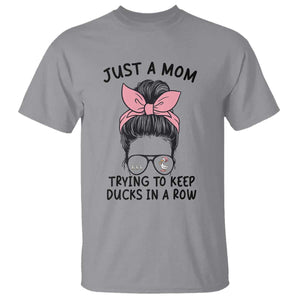 Just A Mom Trying To Keep Her Ducks In A Row T Shirt Funny Duck Mom Messy Hair Bun Moms Life TS14 Sport Gray Print Your Wear